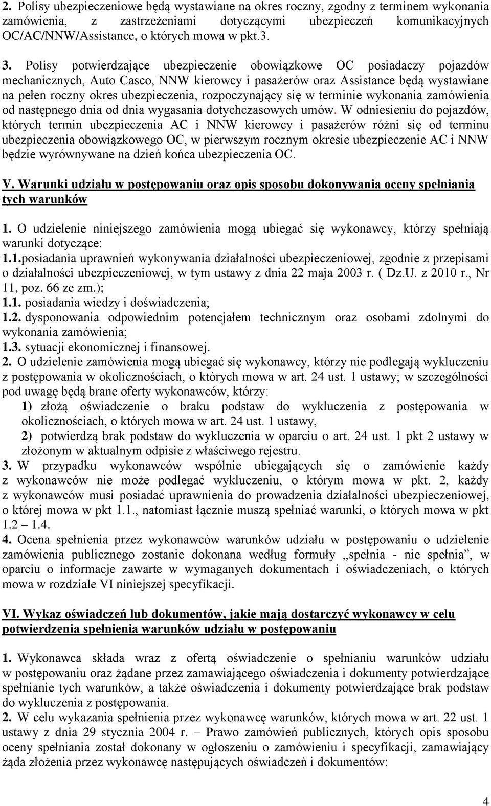 rozpoczynający się w terminie wykonania zamówienia od następnego dnia od dnia wygasania dotychczasowych umów.