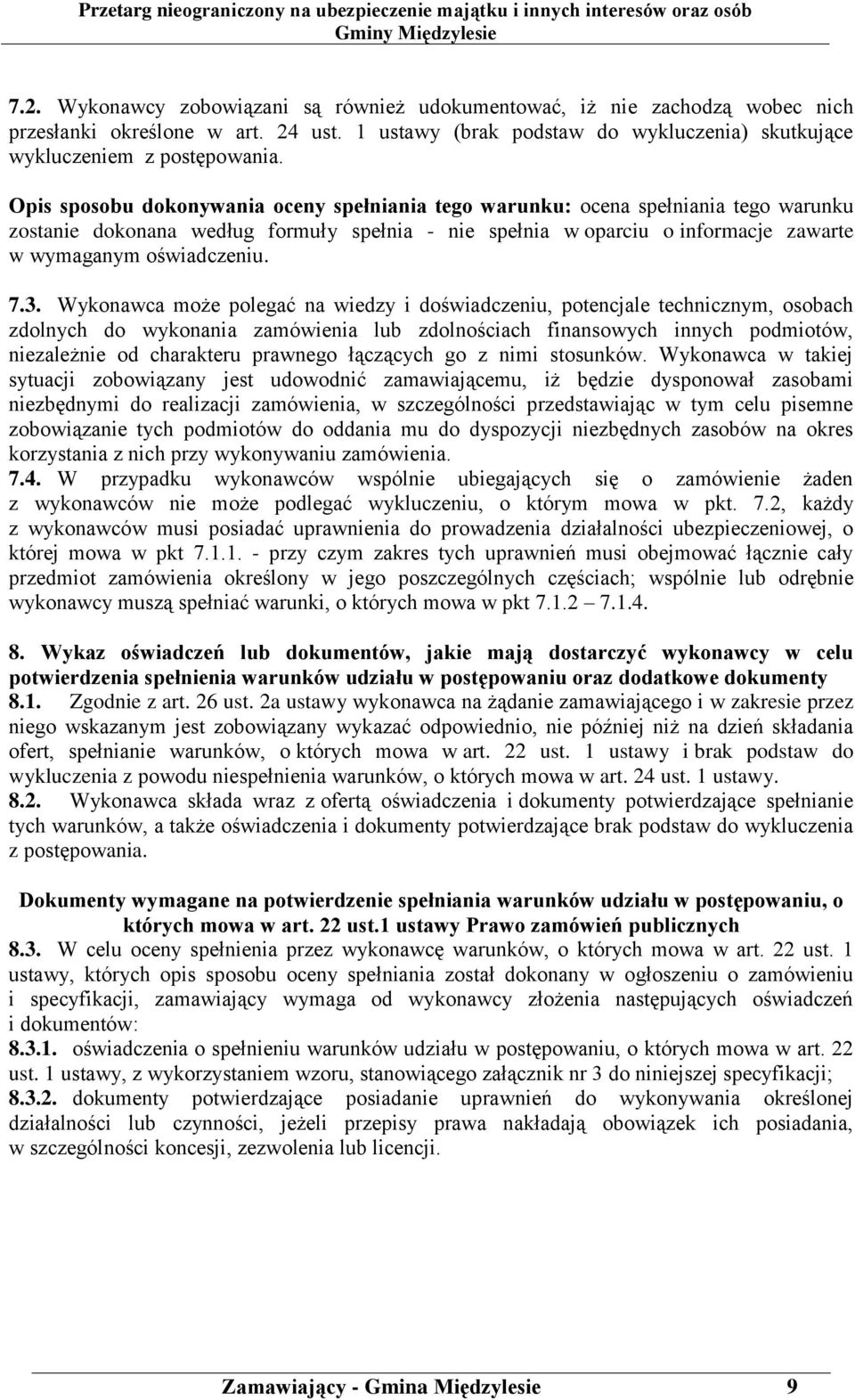 3. Wykonawca może polegać na wiedzy i doświadczeniu, potencjale technicznym, osobach zdolnych do wykonania zamówienia lub zdolnościach finansowych innych podmiotów, niezależnie od charakteru prawnego