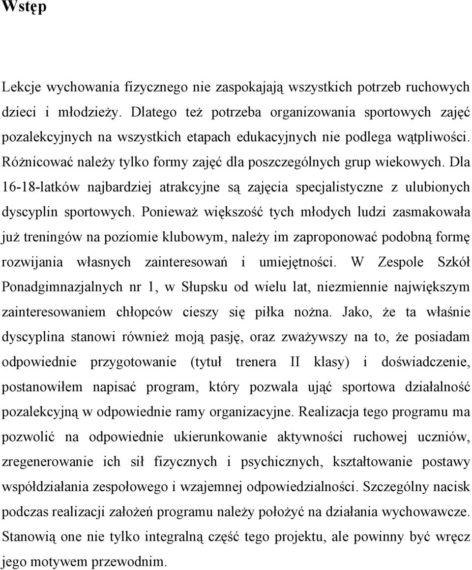 Dla 16-18-latków najbardziej atrakcyjne są zajęcia specjalistyczne z ulubionych dyscyplin sportowych.