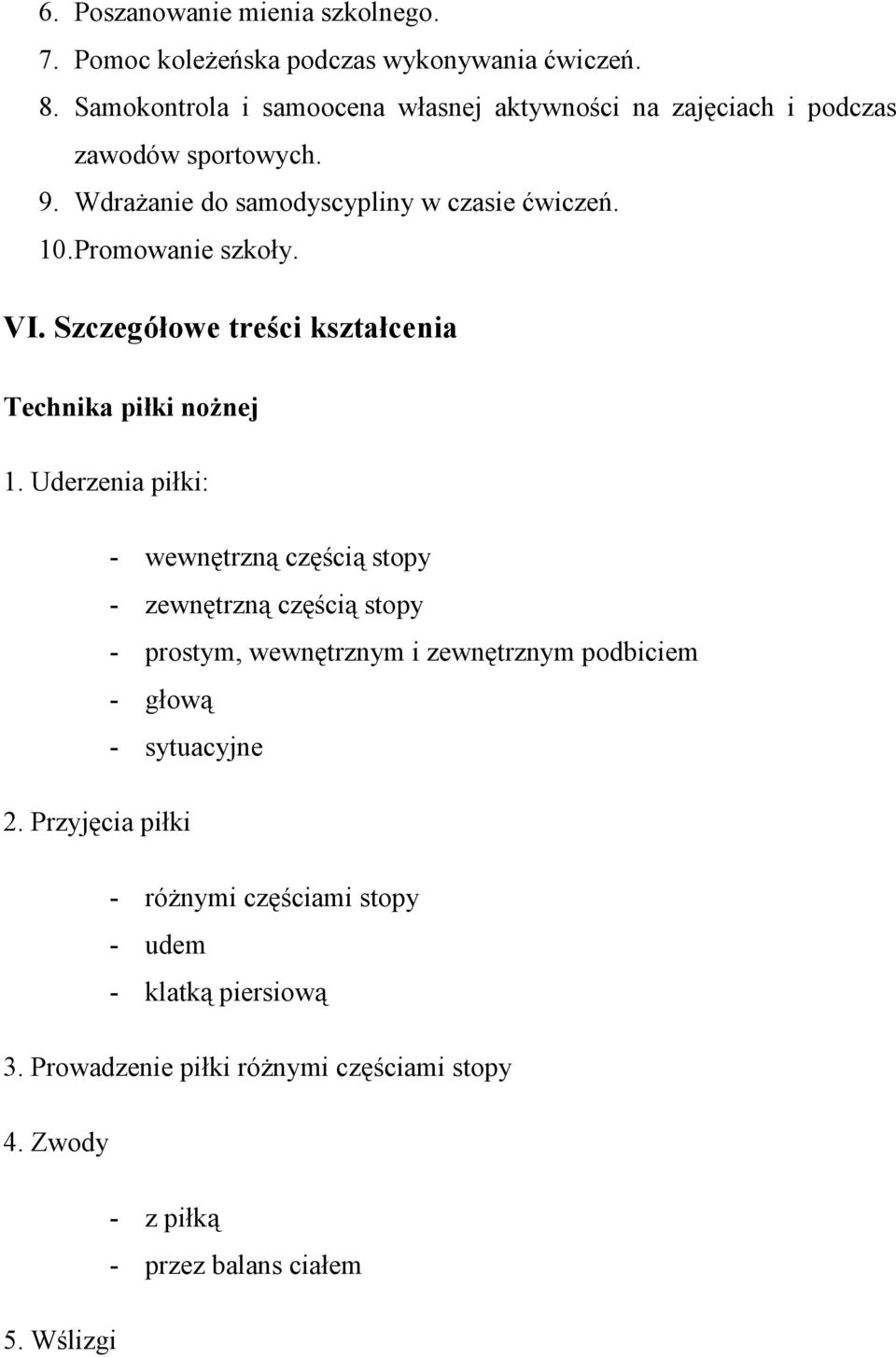 Promowanie szkoły. VI. Szczegółowe treści kształcenia Technika piłki noŝnej 1.