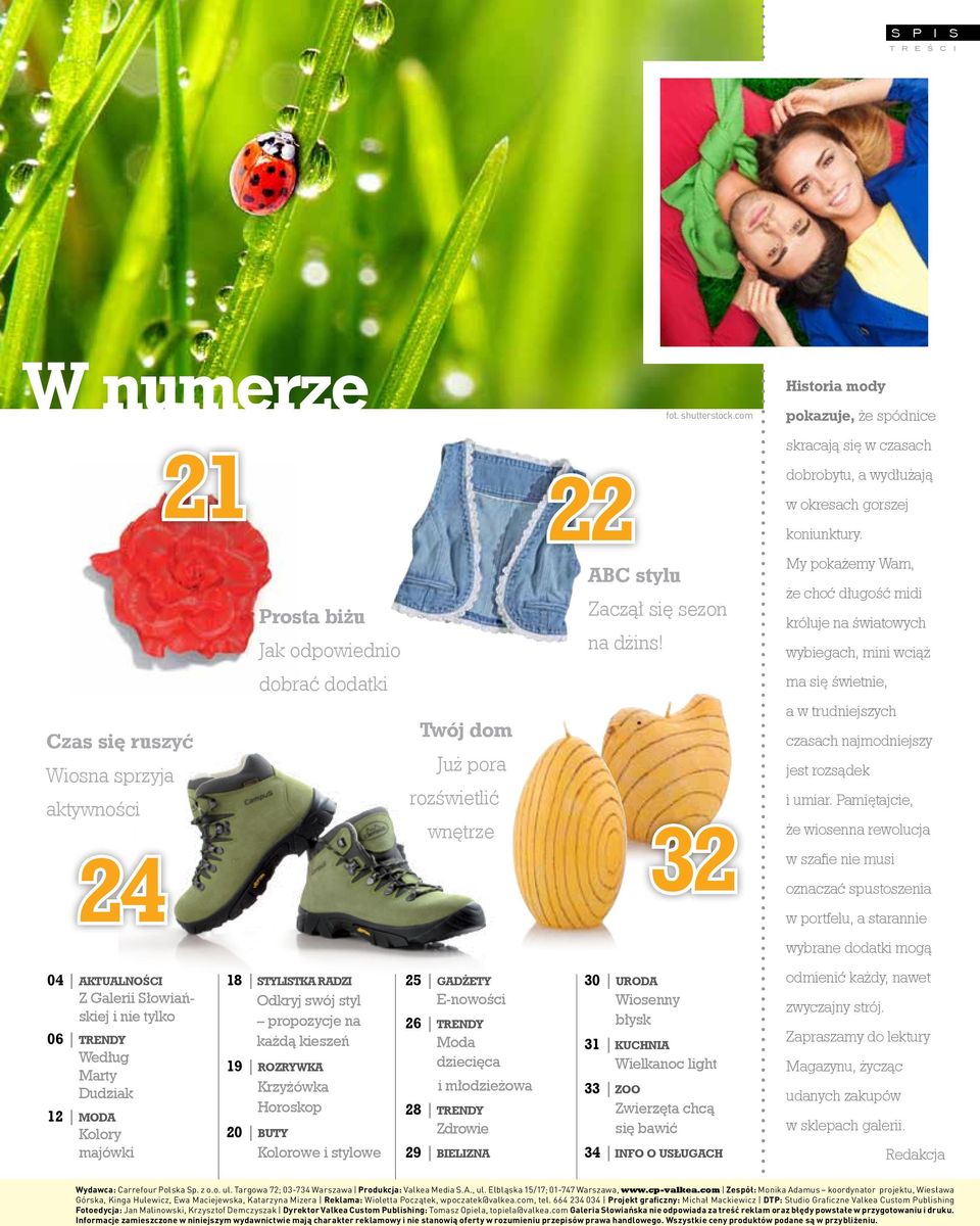 E-nowości 26 TRENDY Moda dziecięca i młodzieżowa 28 TRENDY Zdrowie 29 BIELIZNA fot. shutterstock.com ABC stylu Zaczął się sezon na dżins!