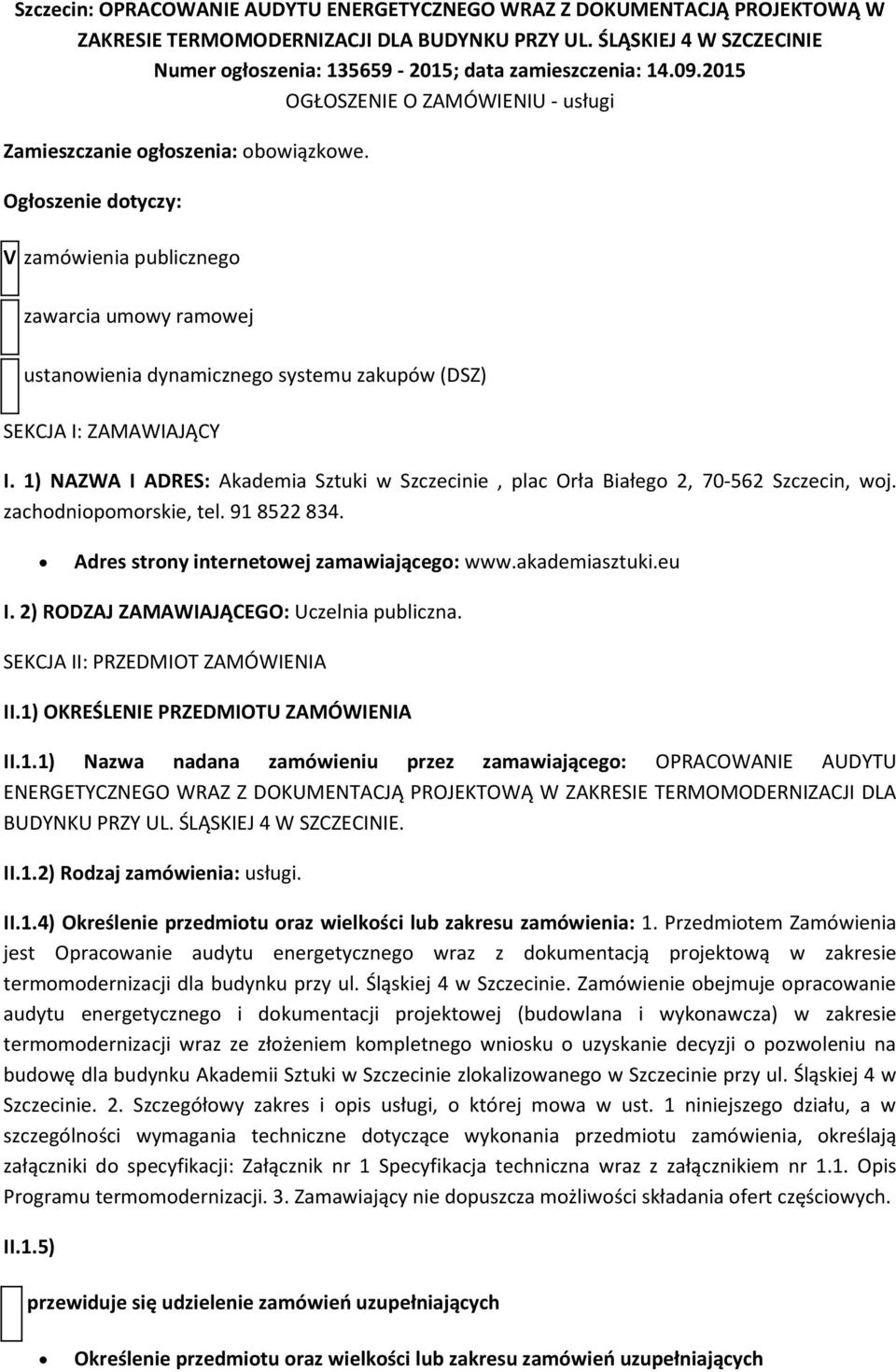 Ogłszenie dtyczy: V zamówienia publiczneg zawarcia umwy ramwej ustanwienia dynamiczneg systemu zakupów (DSZ) SEKCJA I: ZAMAWIAJĄCY I.