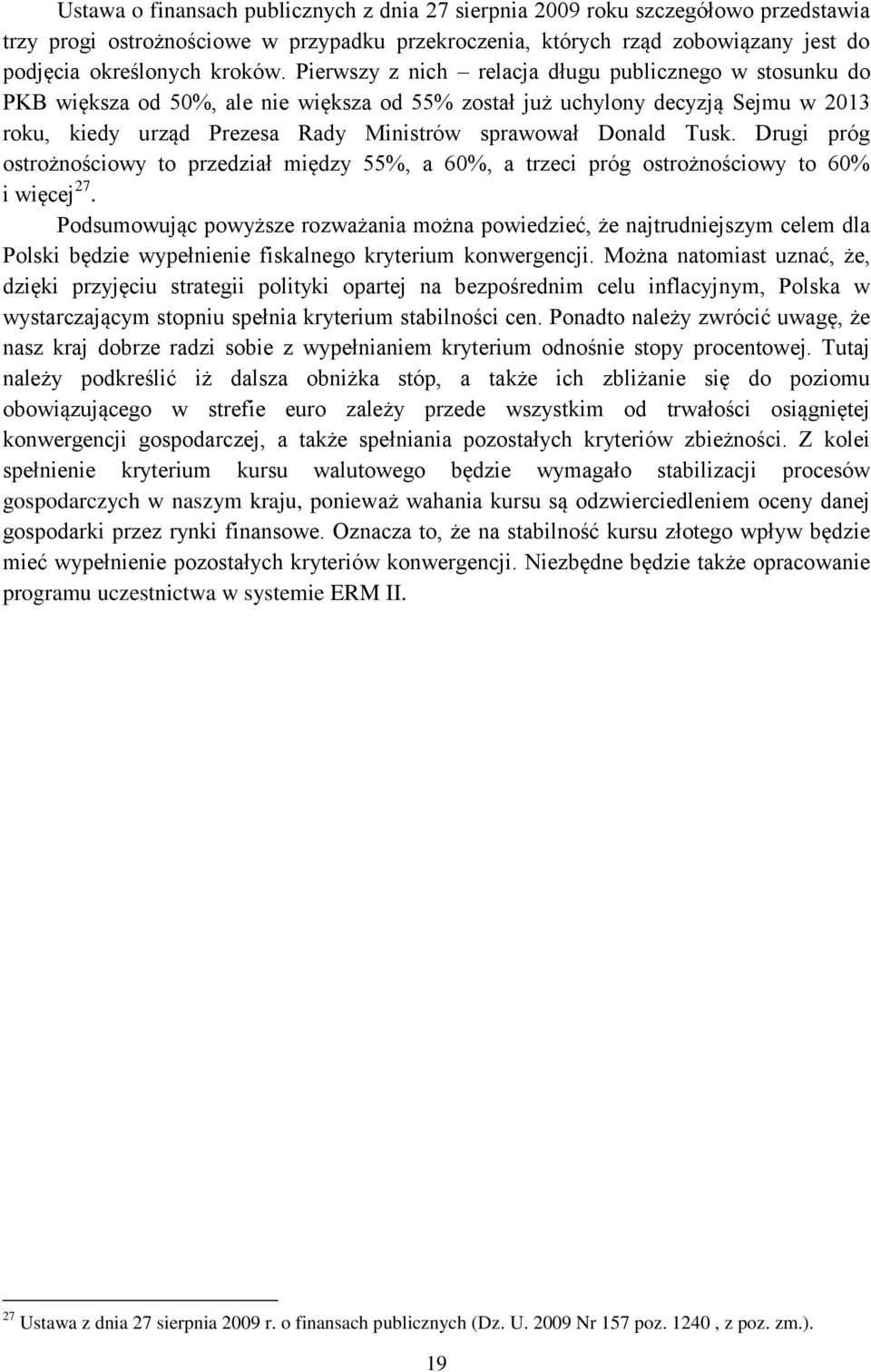 Tusk. Drugi próg ostrożnościowy to przedział między 55%, a 60%, a trzeci próg ostrożnościowy to 60% i więcej 27.