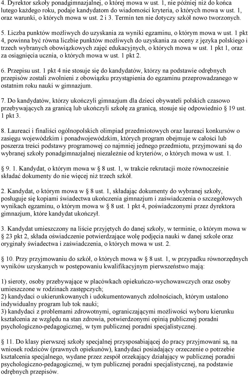 1 pkt 4, powinna być równa liczbie punktów możliwych do uzyskania za oceny z języka polskiego i trzech wybranych obowiązkowych zajęć edukacyjnych, o których mowa w ust.