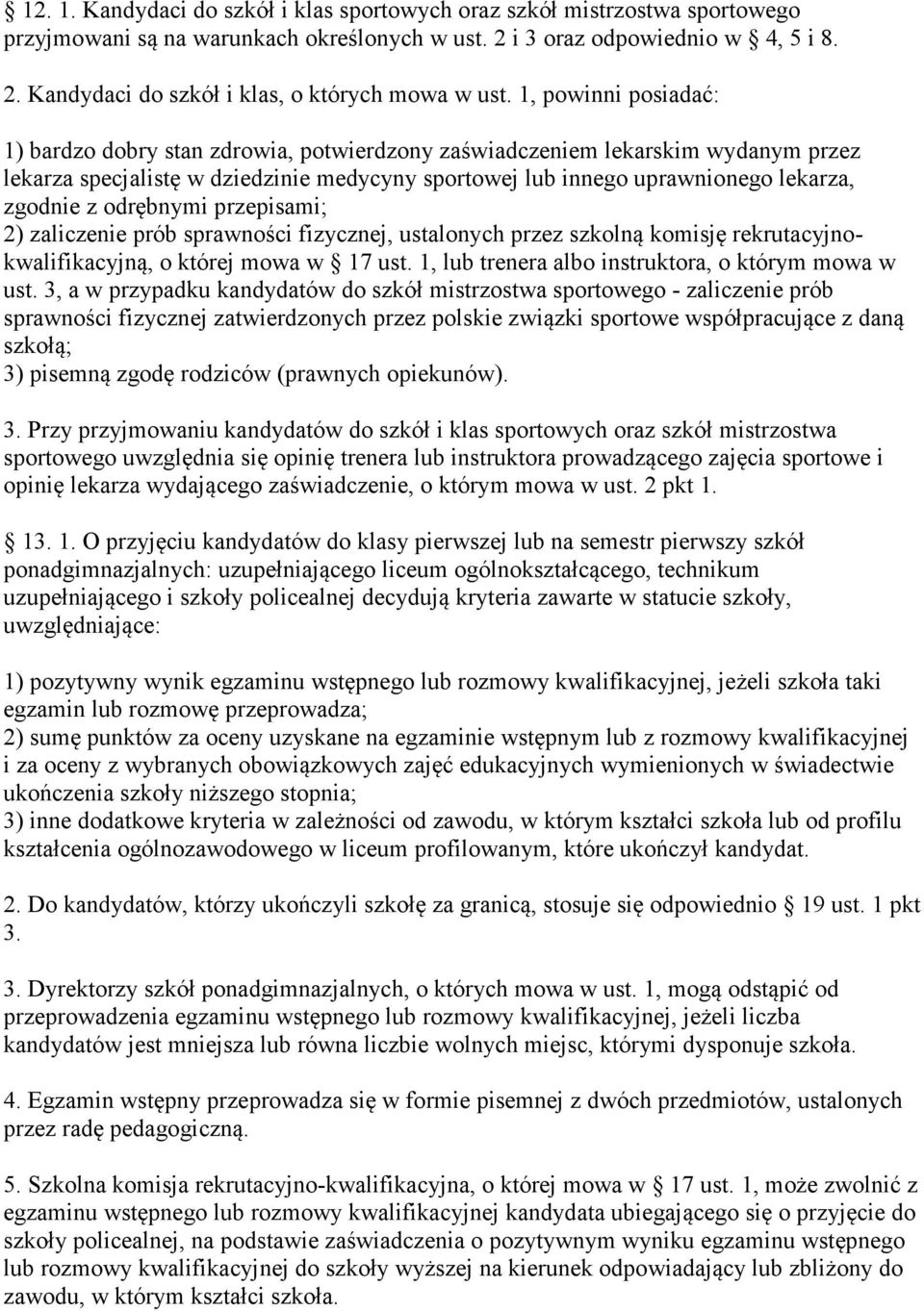 odrębnymi przepisami; 2) zaliczenie prób sprawności fizycznej, ustalonych przez szkolną komisję rekrutacyjnokwalifikacyjną, o której mowa w 17 ust.