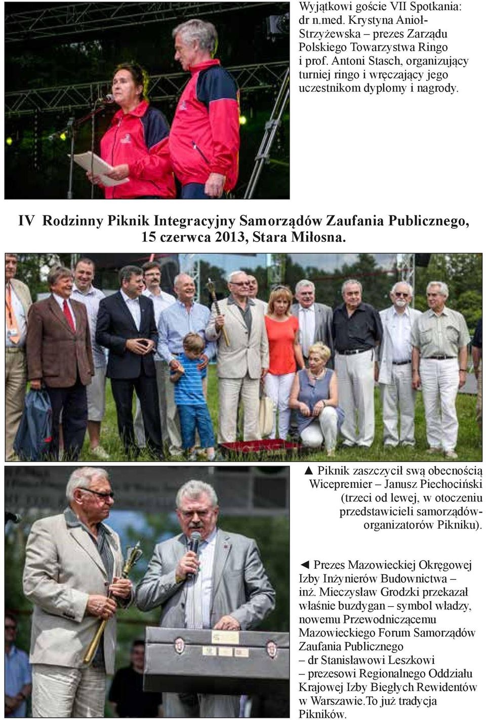 Piknik zaszczycił swą obecnością Wicepremier Janusz Piechociński (trzeci od lewej, w otoczeniu przedstawicieli samorządóworganizatorów Pikniku).