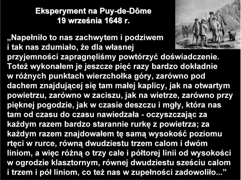 wietrze, zarówno przy pięknej pogodzie, jak w czasie deszczu i mgły, która nas tam od czasu do czasu nawiedzała - oczyszczając za każdym razem bardzo starannie rurkę z powietrza; za każdym razem