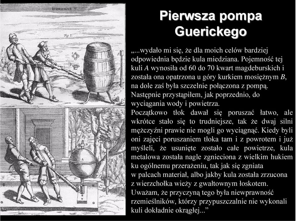 Następnie przystąpiłem, jak poprzednio, do wyciągania wody i powietrza.
