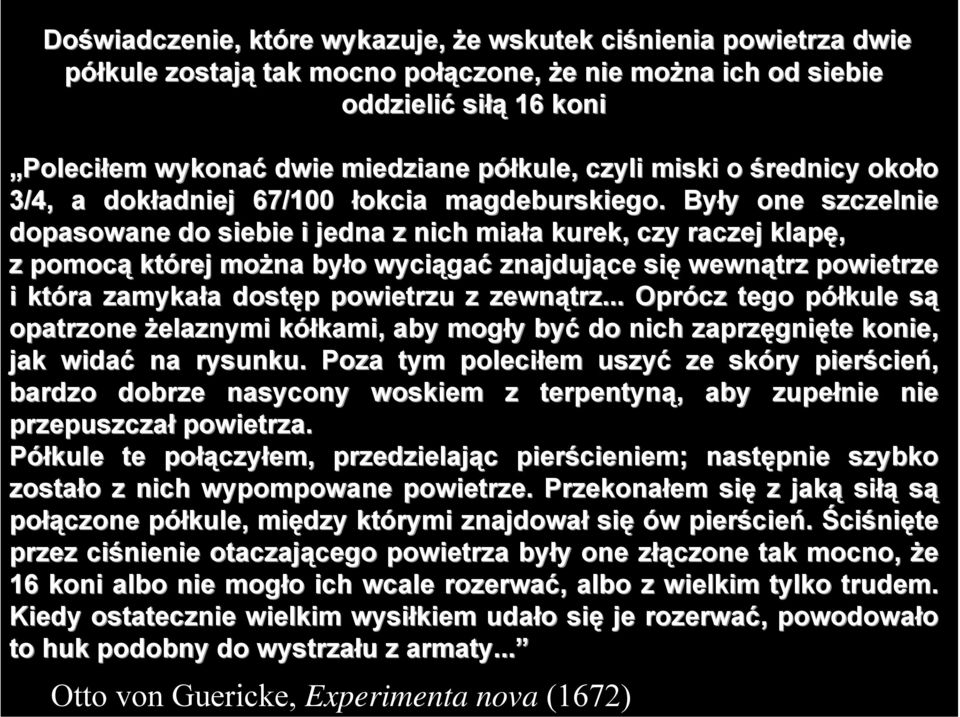 Były y one szczelnie dopasowane do siebie i jedna z nich miała a kurek, czy raczej klapę, z pomocą której można było o wyciąga gać znajdujące się wewnątrz powietrze i która zamykała a dostęp p