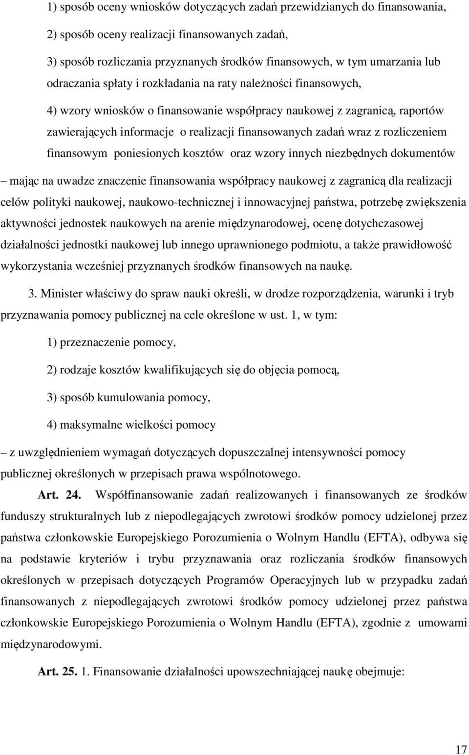 wraz z rozliczeniem finansowym poniesionych kosztów oraz wzory innych niezbędnych dokumentów mając na uwadze znaczenie finansowania współpracy naukowej z zagranicą dla realizacji celów polityki