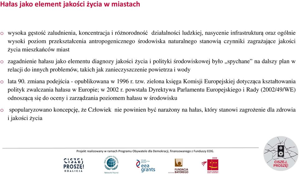 na dalszy plan w relacji do innych problemów, takich jak zanieczyszczenie powietrza i wody o lata 90. zmiana podejścia - opublikowana w 1996 r. tzw.