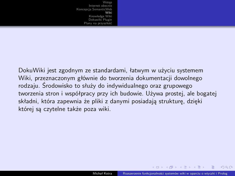 Środowisko to służy do indywidualnego oraz grupowego tworzenia stron i współpracy przy ich