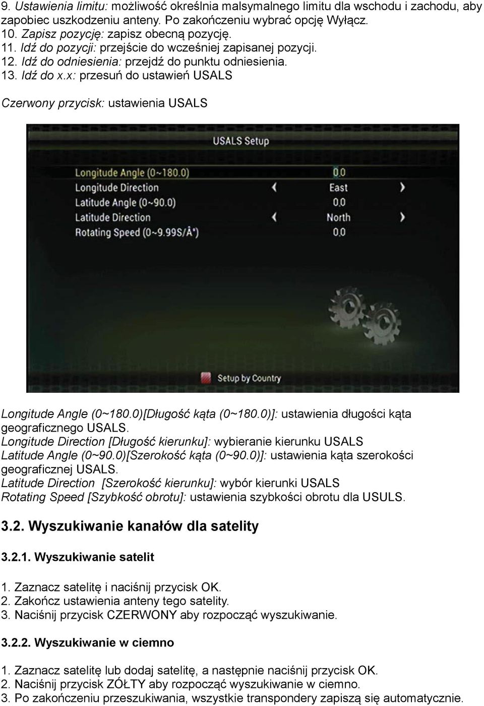 x: przesuń do ustawień USALS Czerwony przycisk: ustawienia USALS Longitude Angle (0~180.0)[Długość kąta (0~180.0)]: ustawienia długości kąta geograficznego USALS.