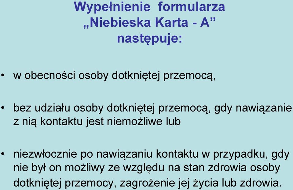 niemożliwe lub niezwłocznie po nawiązaniu kontaktu w przypadku, gdy nie był on