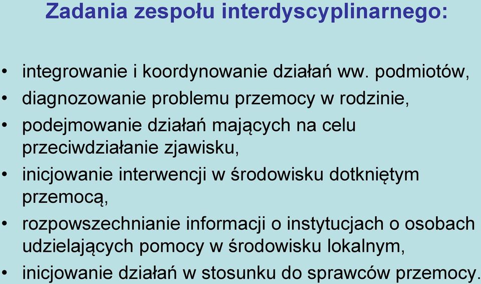 przeciwdziałanie zjawisku, inicjowanie interwencji w środowisku dotkniętym przemocą,