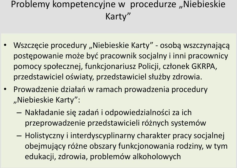 Prowadzenie działań w ramach prowadzenia procedury Niebieskie Karty : Nakładanie się zadań i odpowiedzialności za ich przeprowadzenie przedstawicieli