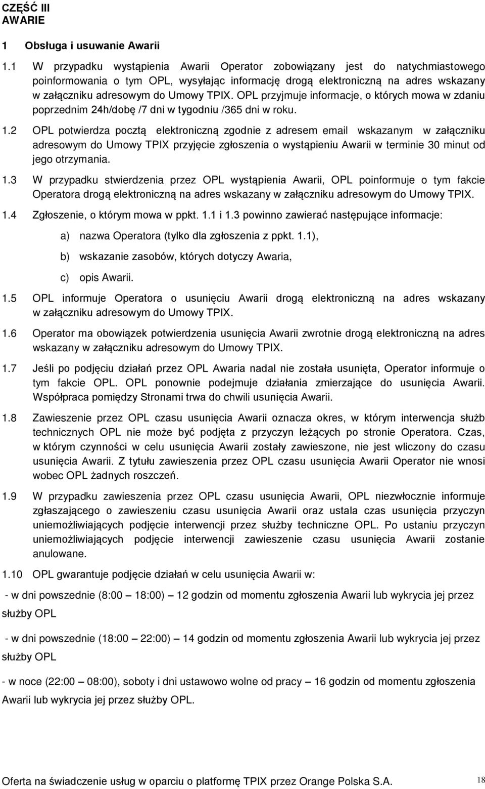 TPIX. OPL przyjmuje informacje, o których mowa w zdaniu poprzednim 24h/dobę /7 dni w tygodniu /365 dni w roku. 1.