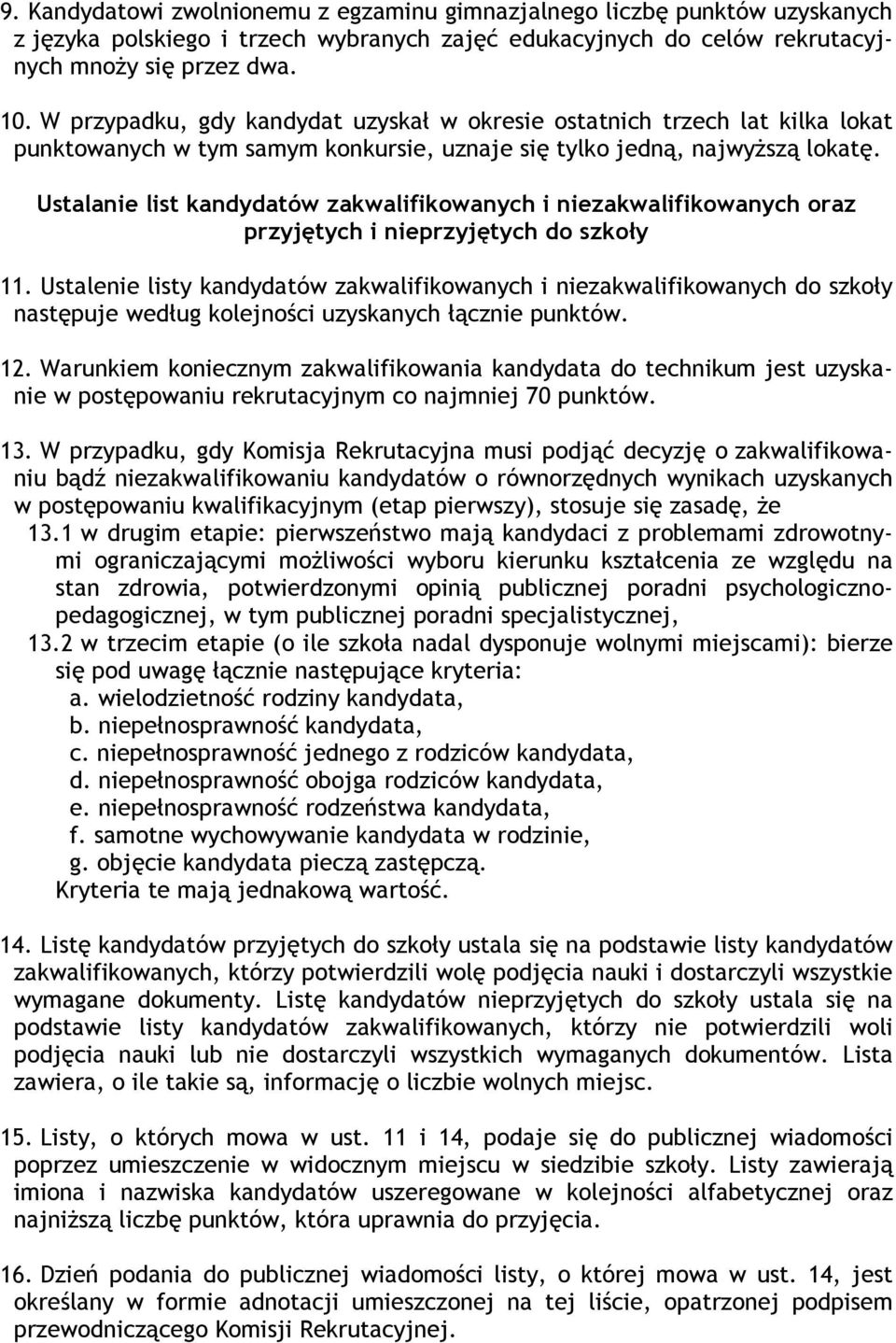 Ustalanie list kandydatów zakwalifikowanych i niezakwalifikowanych oraz przyjętych i nieprzyjętych do szkoły 11.