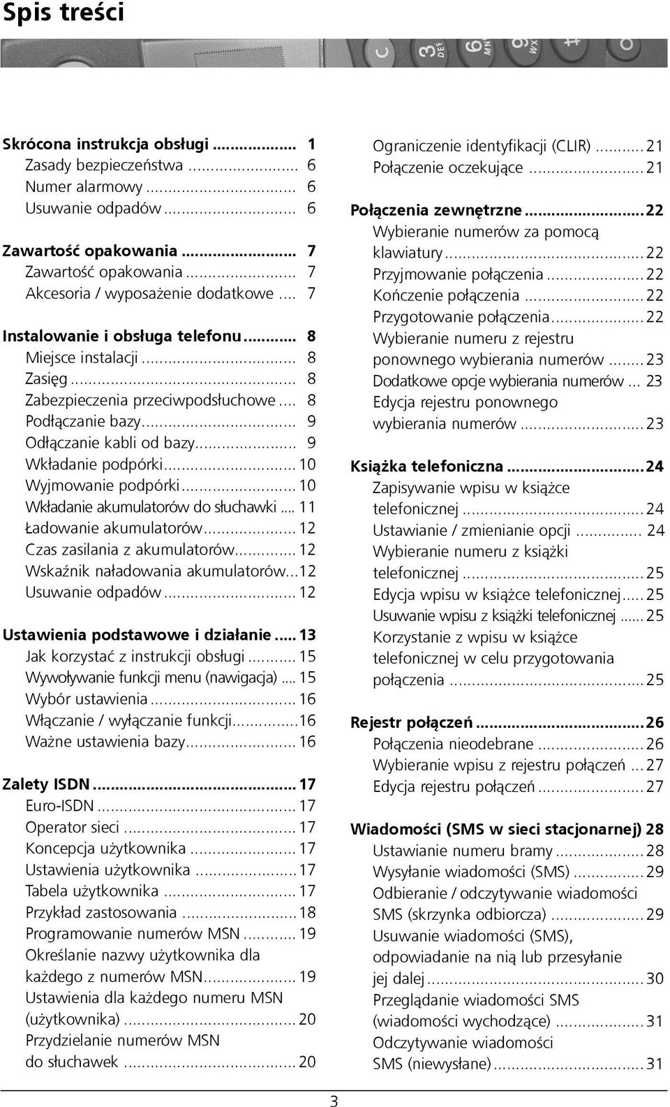 .. 10 Wyjmowanie podpórki... 10 Wk³adanie akumulatorów do s³uchawki... 11 adowanie akumulatorów... 12 Czas zasilania z akumulatorów... 12 WskaŸnik na³adowania akumulatorów...12 Usuwanie odpadów.