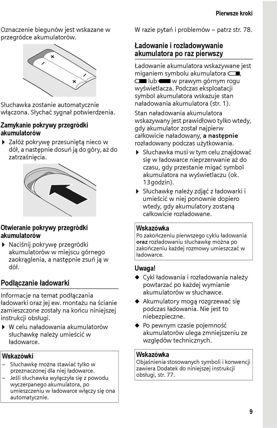 Otwieranie pokrywy przegródki akumulatorów Naciśnij pokrywę przegródki akumulatorów w miejscu górnego zaokrąglenia, a następnie zsuń ją w dół.