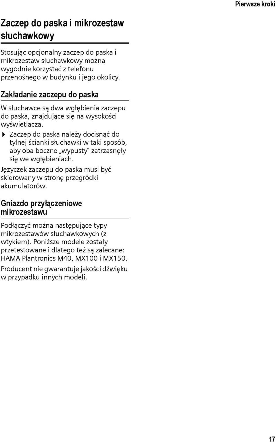 Zaczep do paska należy docisnąć do tylnej ścianki słuchawki w taki sposób, aby oba boczne wypusty zatrzasnęły się we wgłębieniach.