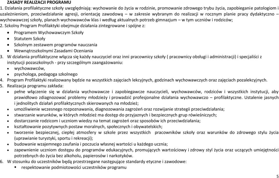 zakresie wybranym do realizacji w rocznym planie pracy dydaktyczno wychowawczej szkoły, planach wychowawców klas i według aktualnych potrzeb gimnazjum w tym uczniów i rodziców; 2.