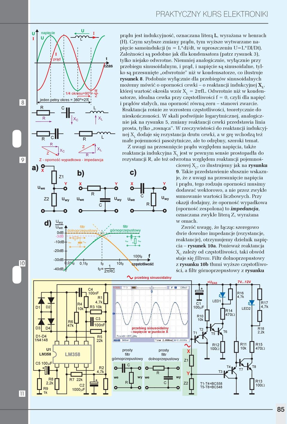 X L filr dolnoprzepuso 6 LM358 czas Y 0,fg fg 0fg fg= 2π 4 7 22k 000µF 4 3 3 5 22k 2 prądu jes indukcyjność, oznaczana lierą L, rażana w henrach (H).