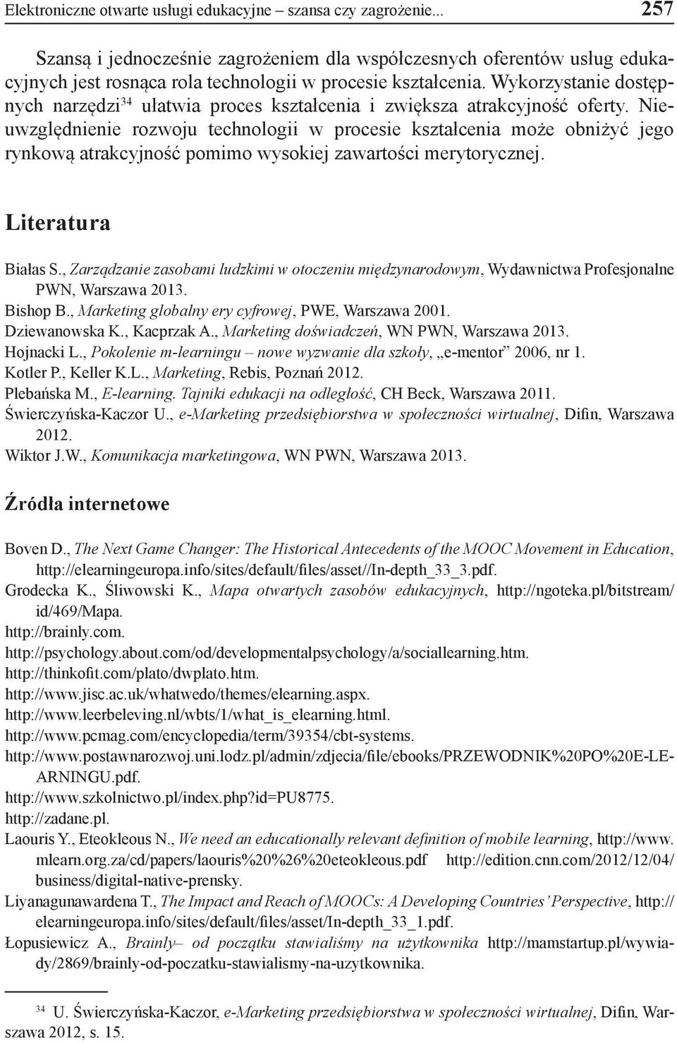 Wykorzystanie dostępnych narzędzi 34 ułatwia proces kształcenia i zwiększa atrakcyjność oferty.