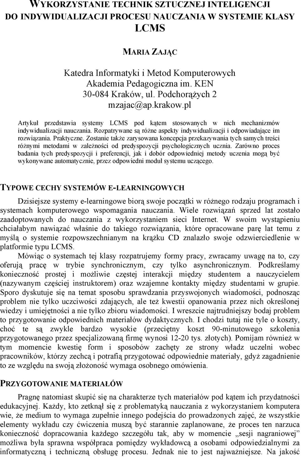 Rozpatrywane są różne aspekty indywidualizacji i odpowiadające im rozwiązania. Praktyczne.