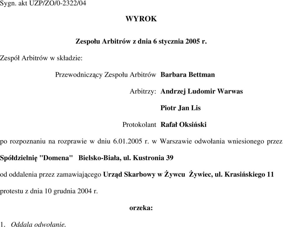 Protokolant Rafał Oksiński po rozpoznaniu na rozprawie w dniu 6.01.2005 r.