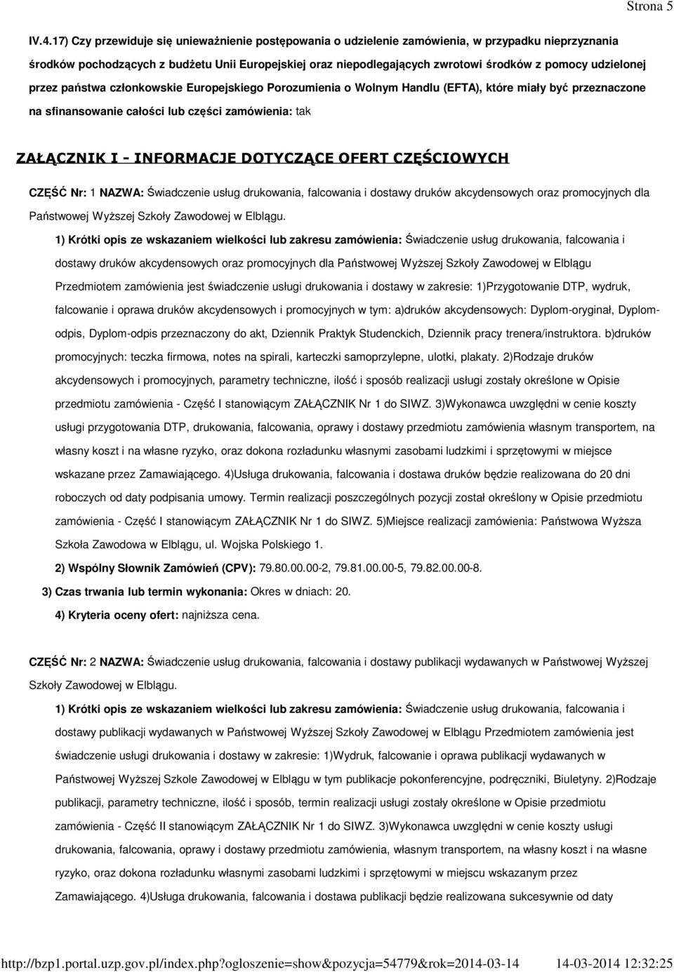 udzielonej przez państwa członkowskie Europejskiego Porozumienia o Wolnym Handlu (EFTA), które miały być przeznaczone na sfinansowanie całości lub części zamówienia: tak ZAŁĄCZNIK I- INFORMACJE