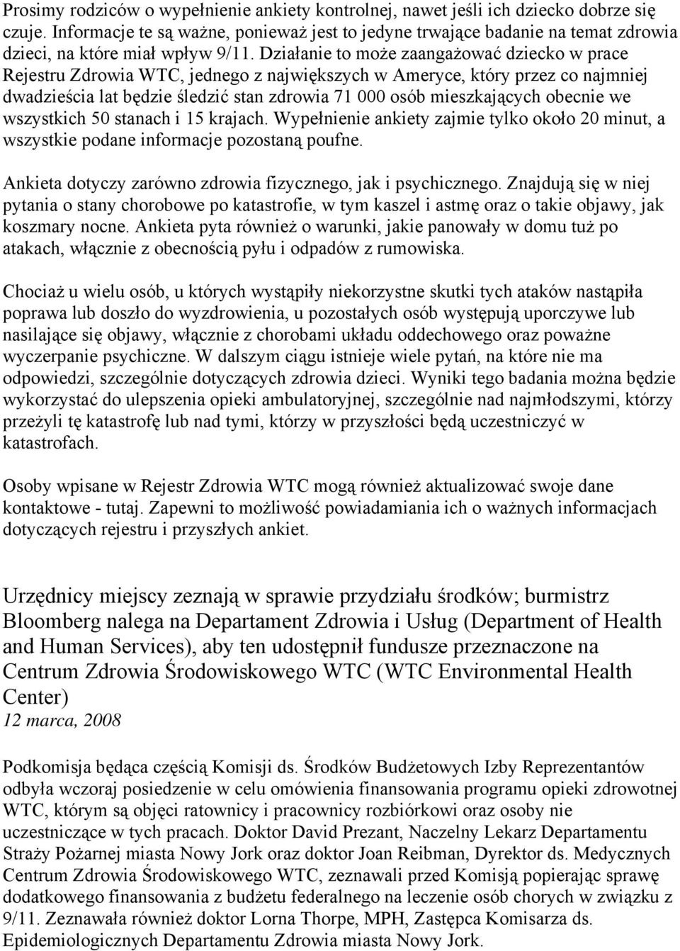 Działanie to może zaangażować dziecko w prace Rejestru Zdrowia WTC, jednego z największych w Ameryce, który przez co najmniej dwadzieścia lat będzie śledzić stan zdrowia 71 000 osób mieszkających