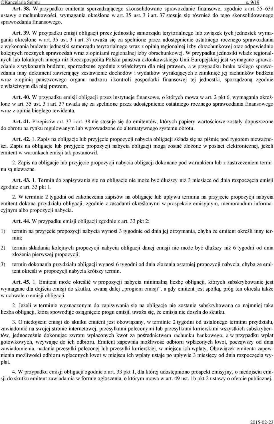 W przypadku emisji obligacji przez jednostkę samorządu terytorialnego lub związek tych jednostek wymagania określone w art. 35 ust. 3 i art.