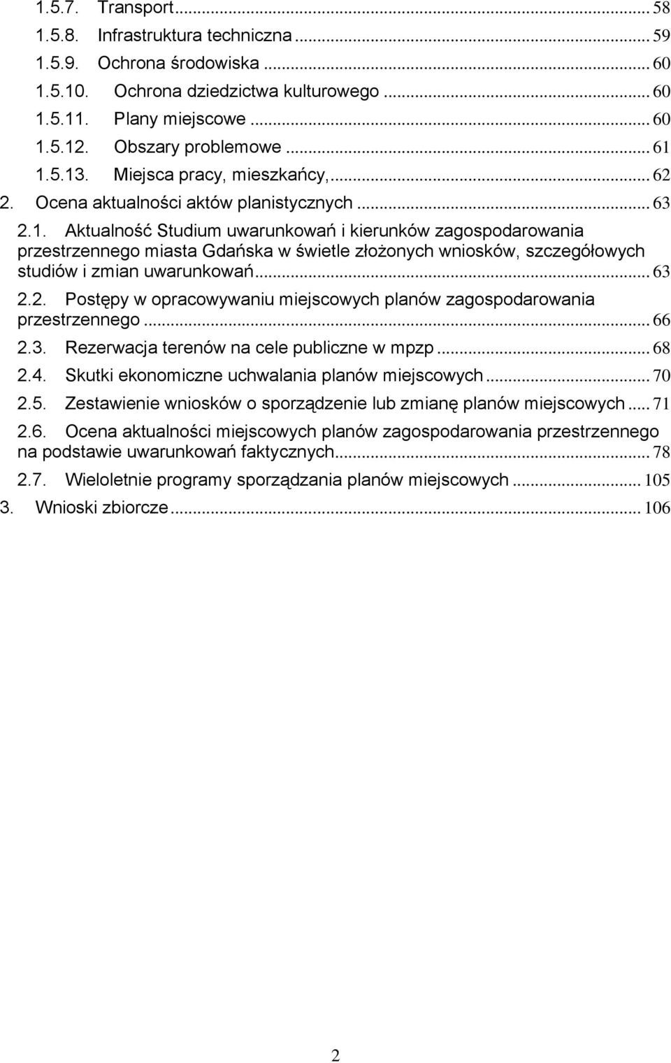 .. 63 2.2. Postępy w opracowywaniu miejscowych planów zagospodarowania przestrzennego... 66 2.3. Rezerwacja terenów na cele publiczne w mpzp... 68 2.4.