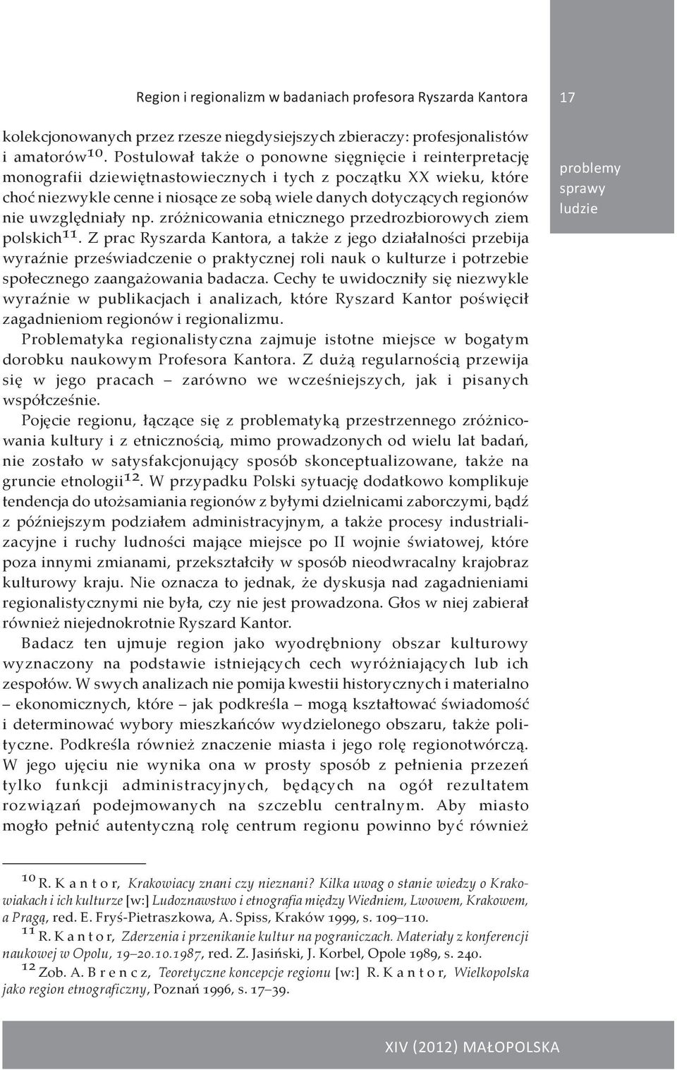 nie uwzględniały np. zróżnicowania etnicznego przedrozbiorowych ziem polskich 11.