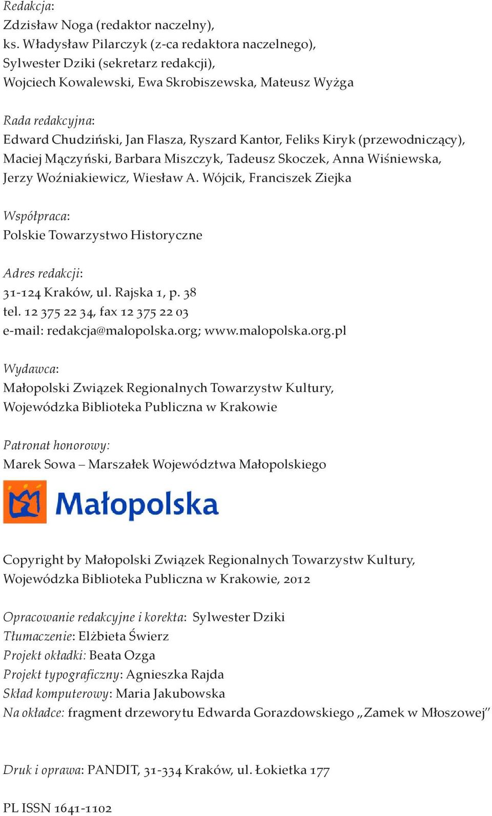 Kantor, Feliks Kiryk (przewodniczący), Maciej Mączyński, Barbara Miszczyk, Tadeusz Skoczek, Anna Wiśniewska, Jerzy Woźniakiewicz, Wiesław A.