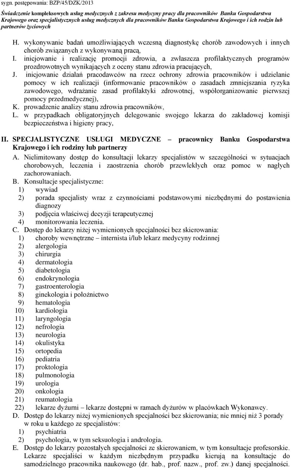 inicjowanie działań pracodawców na rzecz ochrony zdrowia pracowników i udzielanie pomocy w ich realizacji (informowanie pracowników o zasadach zmniejszania ryzyka zawodowego, wdrażanie zasad