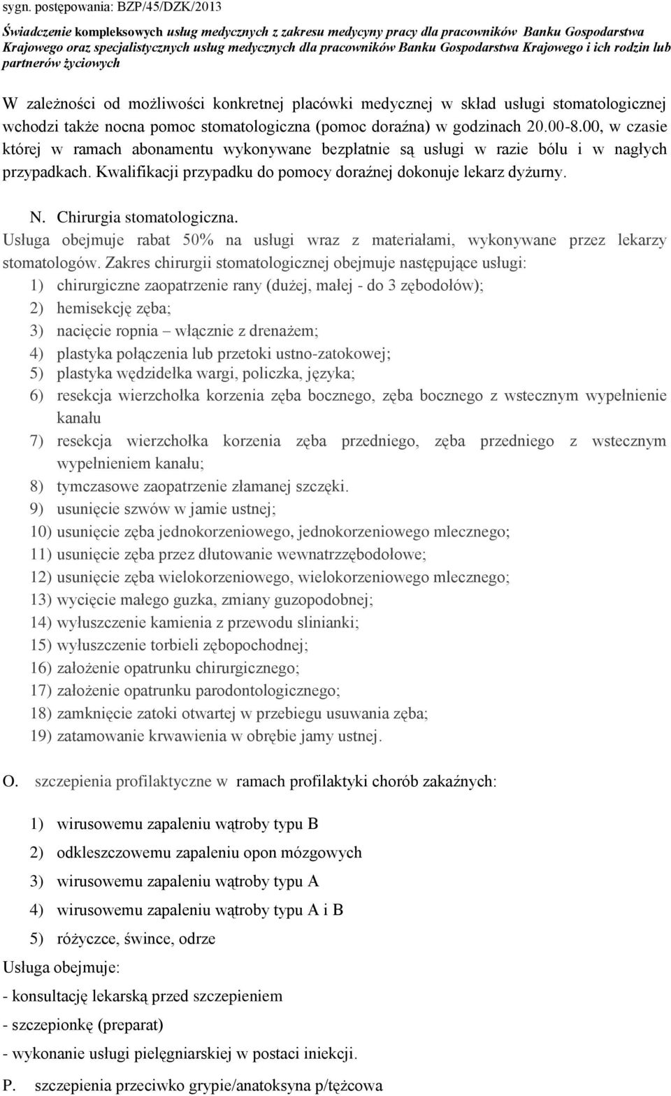 Chirurgia stomatologiczna. Usługa obejmuje rabat 50% na usługi wraz z materiałami, wykonywane przez lekarzy stomatologów.