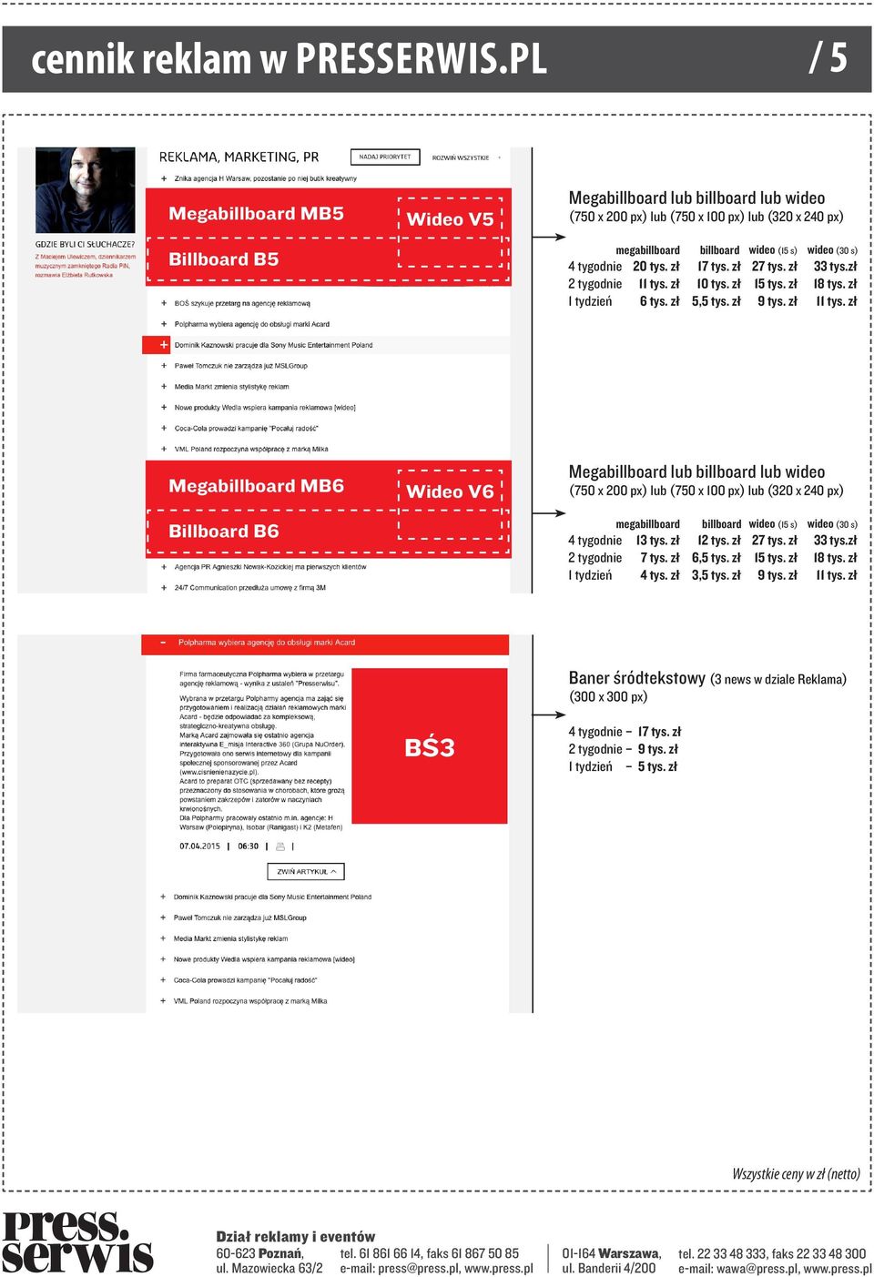 zł Megabillboard MB6 Billboard B6 Wideo V6 4 tygodnie 13 tys. zł 12 tys. zł 27 tys. zł 33 tys.zł 2 tygodnie 7 tys. zł 6,5 tys.