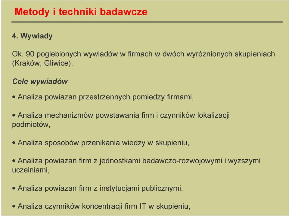 Cele wywiadów Analiza powiazan przestrzennych pomiedzy firmami, Analiza mechanizmów powstawania firm i czynników