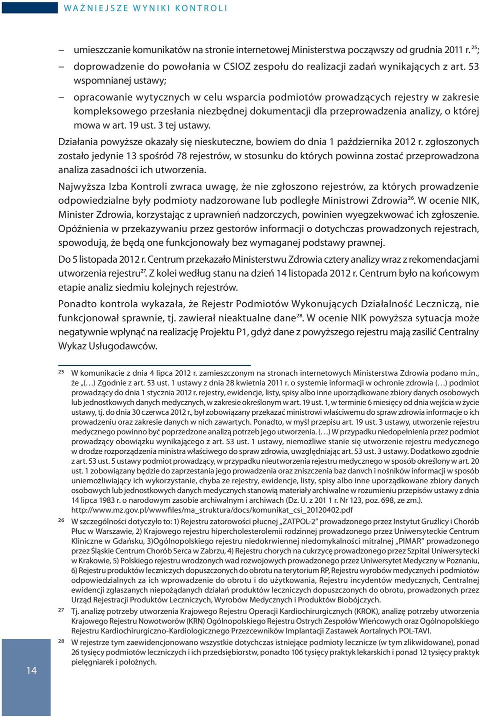 art. 19 ust. 3 tej ustawy. Działania powyższe okazały się nieskuteczne, bowiem do dnia 1 października 2012 r.