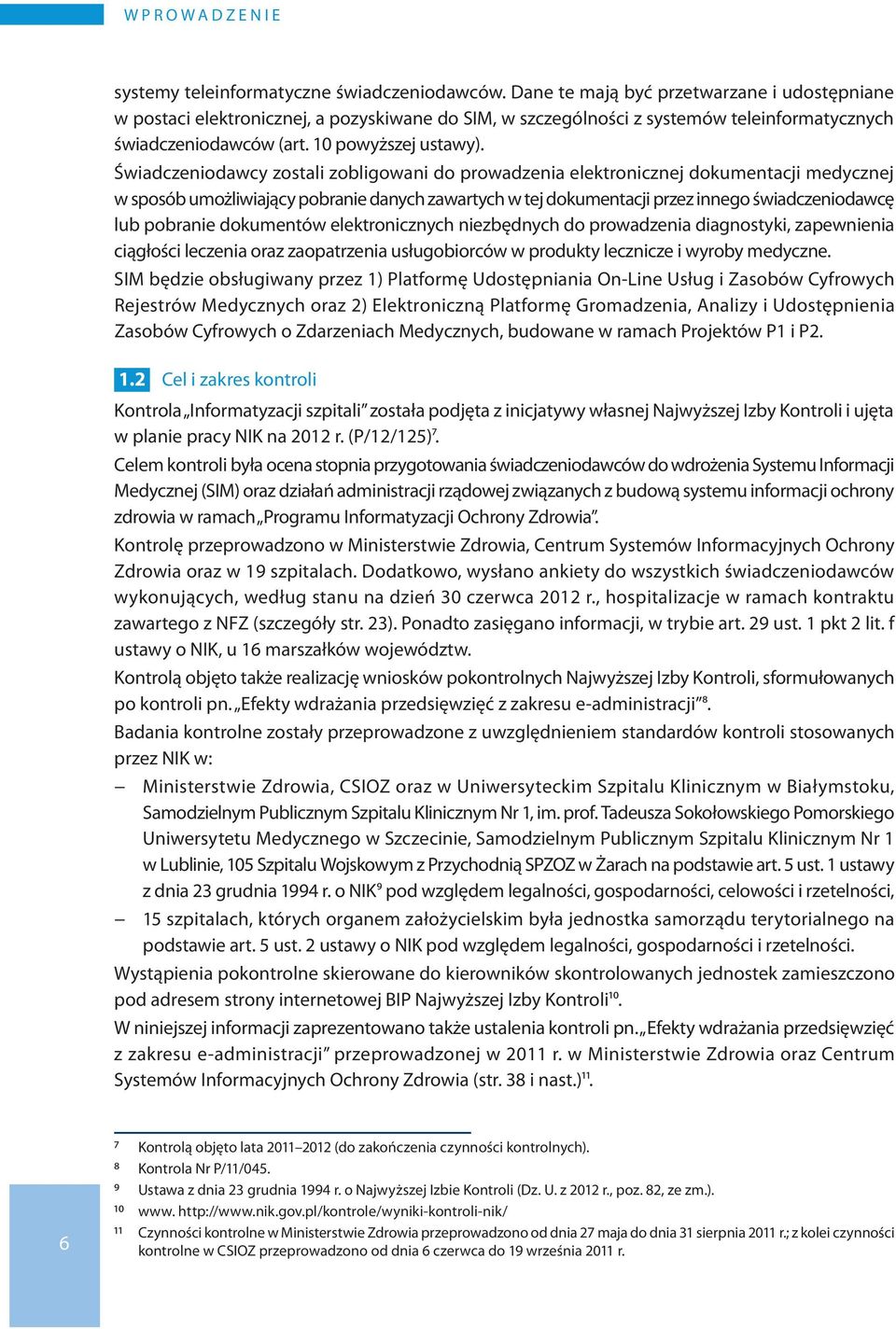 Świadczeniodawcy zostali zobligowani do prowadzenia elektronicznej dokumentacji medycznej w sposób umożliwiający pobranie danych zawartych w tej dokumentacji przez innego świadczeniodawcę lub