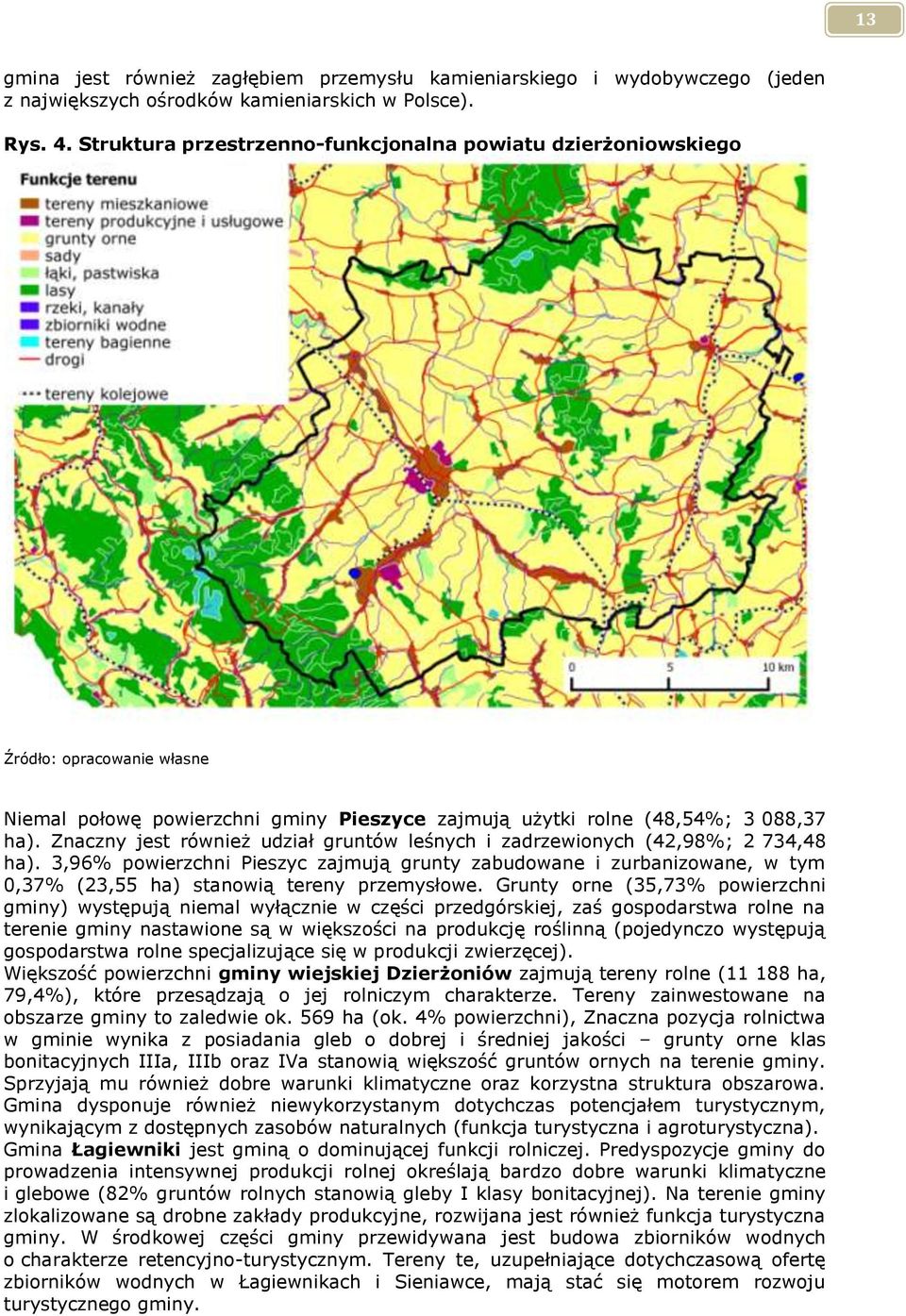 Znaczny jest również udział gruntów leśnych i zadrzewionych (42,98%; 2 734,48 ha).