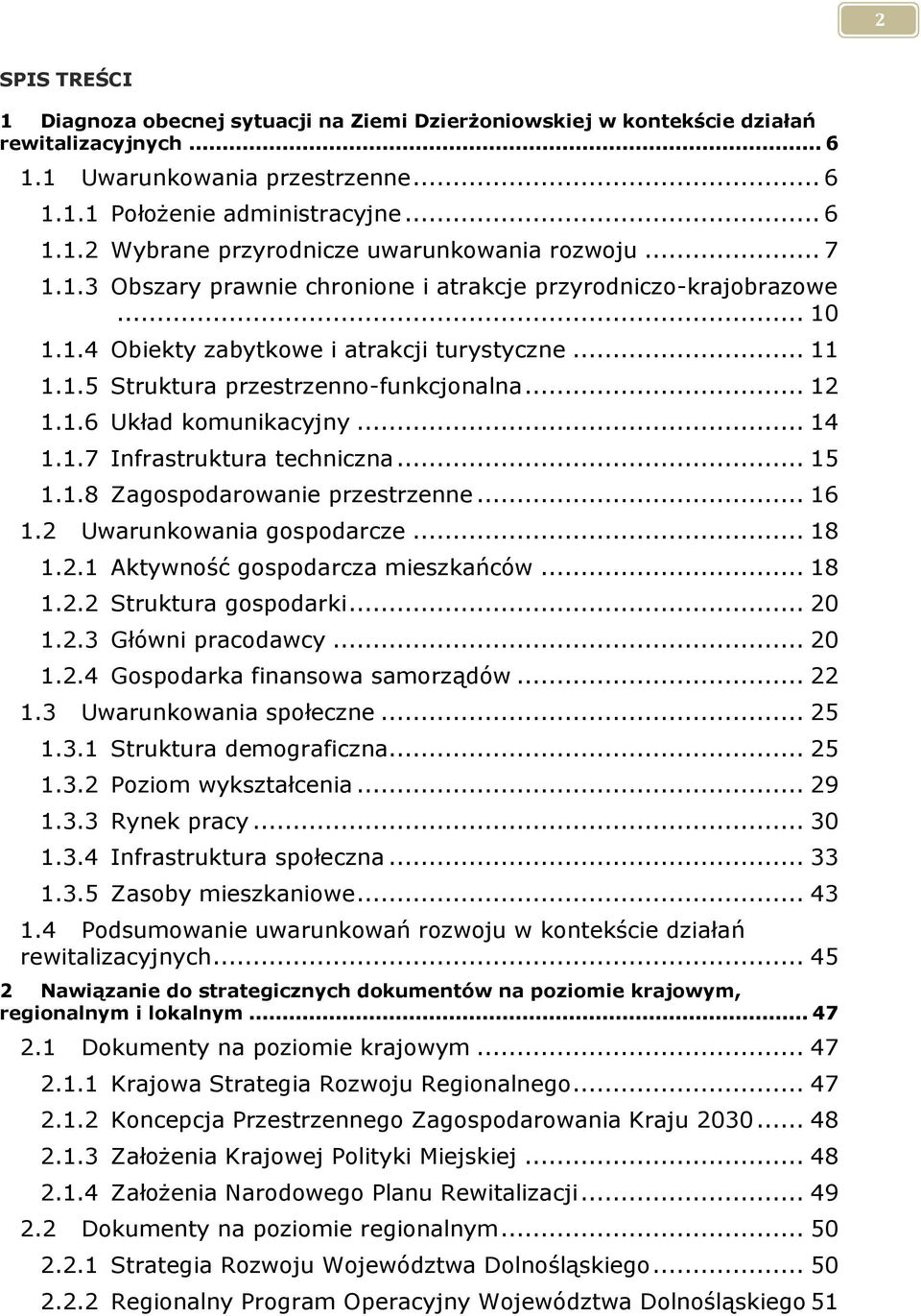 .. 14 1.1.7 Infrastruktura techniczna... 15 1.1.8 Zagospodarowanie przestrzenne... 16 1.2 Uwarunkowania gospodarcze... 18 1.2.1 Aktywność gospodarcza mieszkańców... 18 1.2.2 Struktura gospodarki.