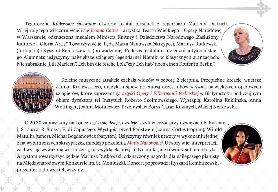 Towarzyszyć jej będą Marta Nanowska (skrzypce), Mariusz Rutkowski (fortepian) i Ryszard Rembiszewski (prowadzenie).