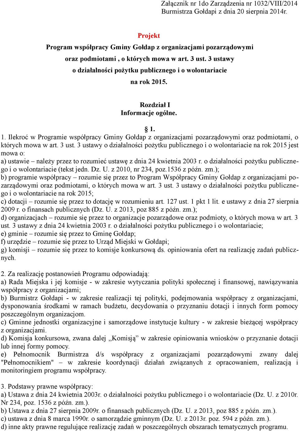 1. Ilekroć w Programie współpracy Gminy Gołdap z organizacjami pozarządowymi oraz podmiotami, o których mowa w art. 3 ust.