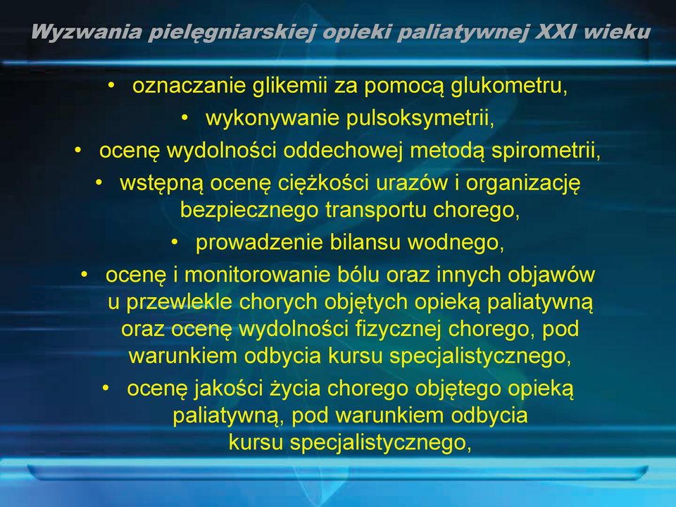 oraz innych objawów u przewlekle chorych objętych opieką paliatywną oraz ocenę wydolności fizycznej chorego, pod warunkiem