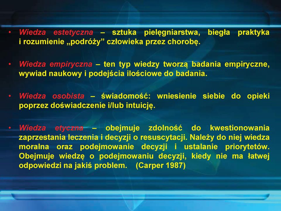 Wiedza osobista świadomość: wniesienie siebie do opieki poprzez doświadczenie i/lub intuicję.