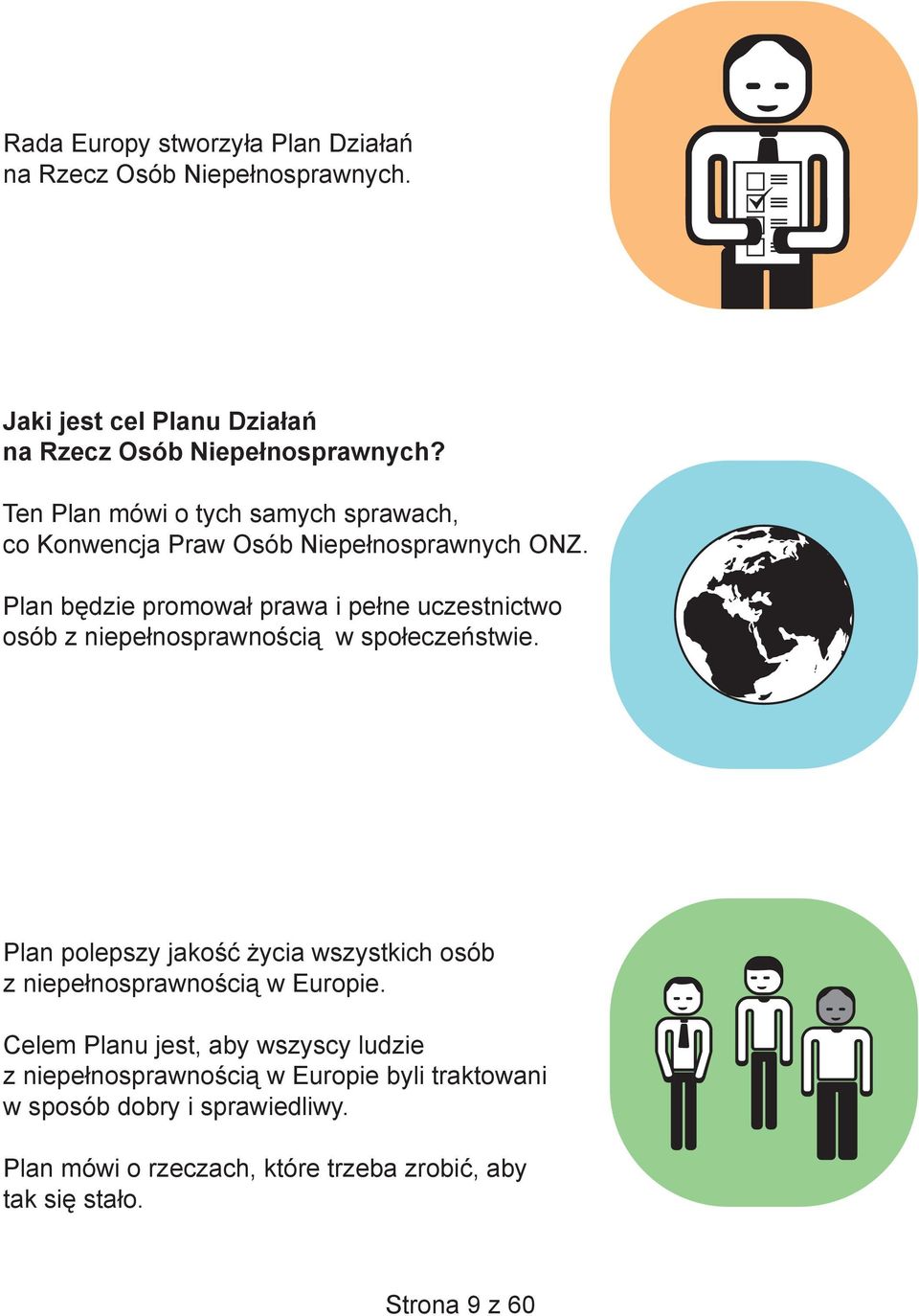 Plan będzie promował prawa i pełne uczestnictwo osób z niepełnosprawnością w społeczeństwie.