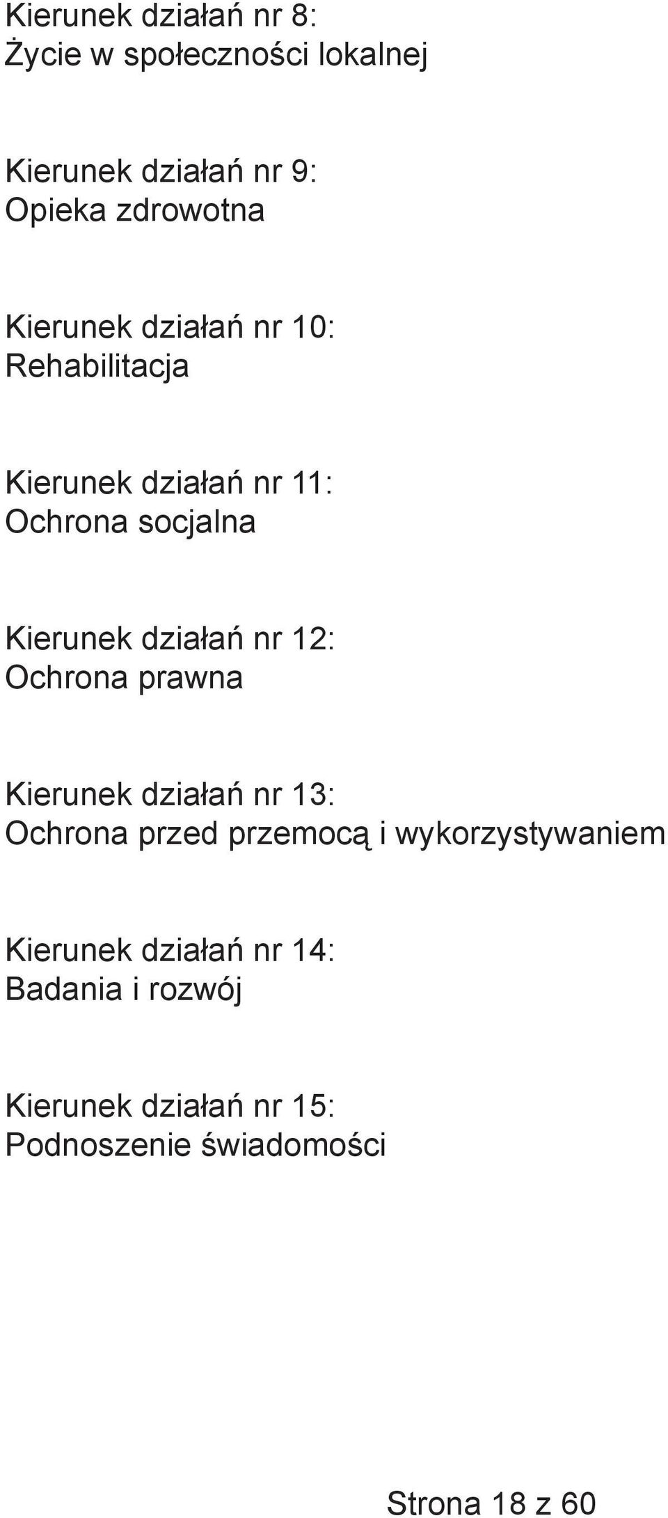 działań nr 12: Ochrona prawna Kierunek działań nr 13: Ochrona przed przemocą i